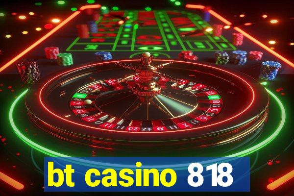 bt casino 818